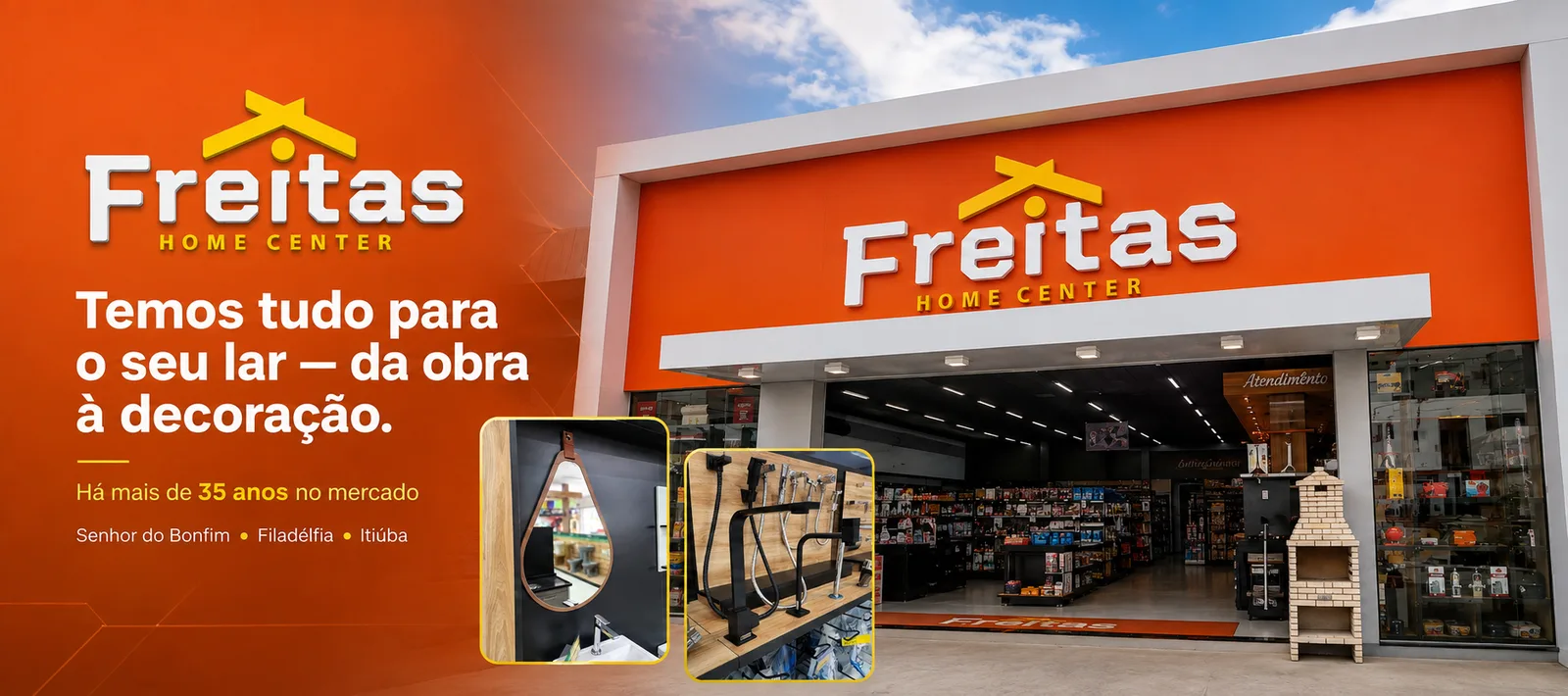 Fachada da Freitas Home Center: temos tudo para o seu lar, da obra à decoração, há mais de 35 anos em Senhor do Bonfim, Filadélfia e Itiúba